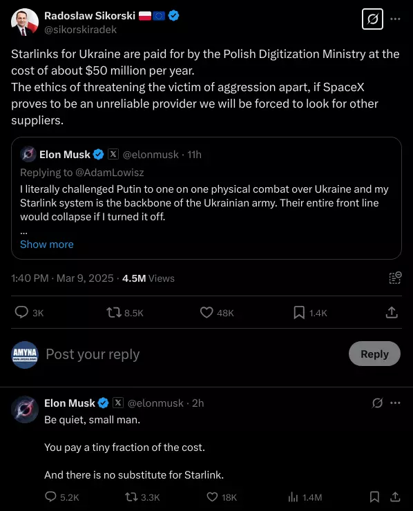 Radoslaw Sikorski: Starlinks for Ukraine are paid for by the Polish Digitization Ministry at the cost of about $50 million per year. The ethics of threatening the victim of aggression apart, if SpaceX proves to be an unreliable provider we will be forced to look for other suppliers.
Elon Musk: Be quiet, small man. You pay a tiny fraction of the cost. And there is no substitute for Starlink